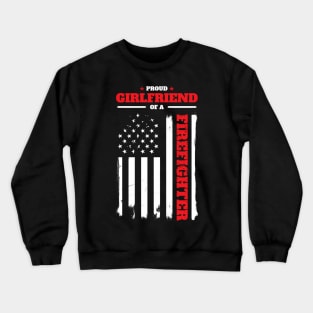 Firefighter Family Proud Girlfriend Flag Back Print Crewneck Sweatshirt